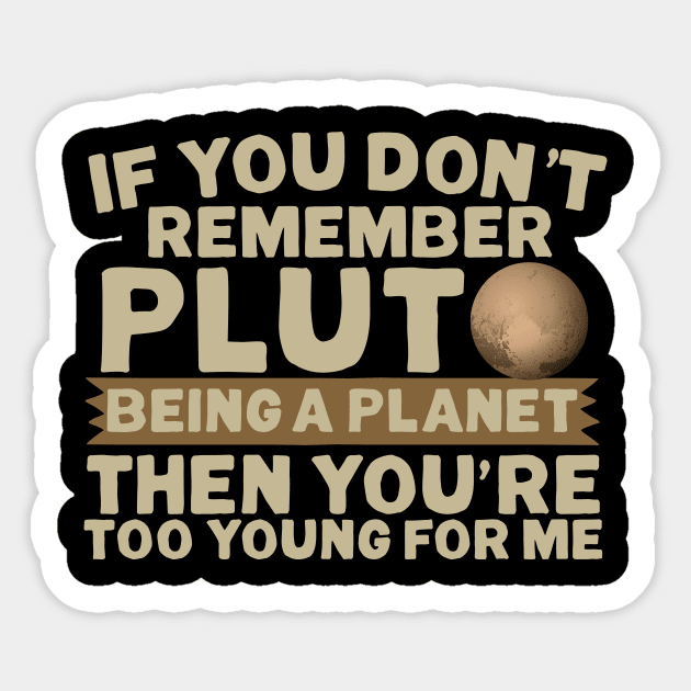 If You Don't Remember Pluto Being A Planet Sticker by thingsandthings